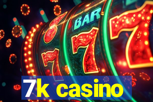 7k casino